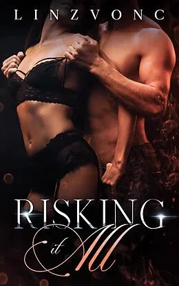 E-Book (epub) Risking It All von Linzvonc Author