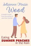 E-Book (epub) Eating Summer Peaches in the Rain von Adrienne Marie Wood