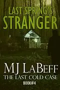 E-Book (epub) Last Spring's Stranger (The Last Cold Case) von Mj Labeff