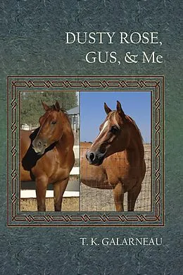 E-Book (epub) Dusty Rose, Gus, & Me von T. K. Galarneau