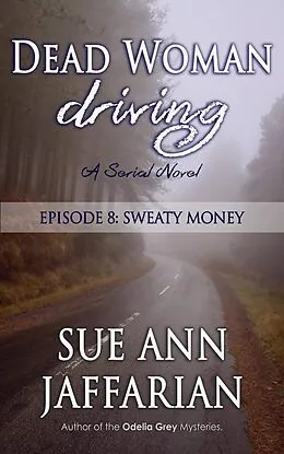 E-Book (epub) Dead Woman Driving: Episode 8: Sweaty Money von Sue Ann Jaffarian