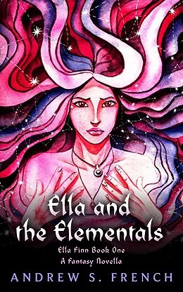 E-Book (epub) Ella and the Elementals (Ella Finn) von Andrew S. French