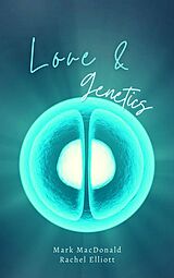 eBook (epub) Love and Genetics de Mark Macdonald, Rachel Elliott