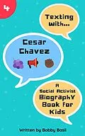 E-Book (epub) Texting with Cesar Chavez: A Social Activist Biography Book for Kids (Texting with History, #4) von Bobby Basil