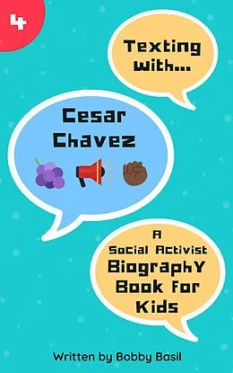 E-Book (epub) Texting with Cesar Chavez: A Social Activist Biography Book for Kids (Texting with History, #4) von Bobby Basil