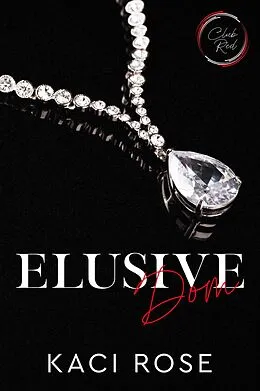 E-Book (epub) Elusive Dom (Club Red: Chicago, #1) von Kaci Rose