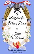 E-Book (epub) A Disguise for Miss Howe: A Regency Romance (Rakes and Ribbons, #2) von Janet S Wood