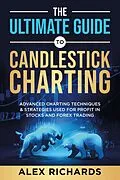 E-Book (epub) The Ultimate Guide To Candlestick Charting von Alex Richards