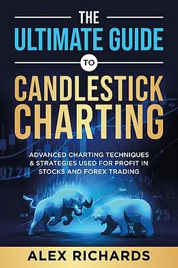 E-Book (epub) The Ultimate Guide To Candlestick Charting von Alex Richards