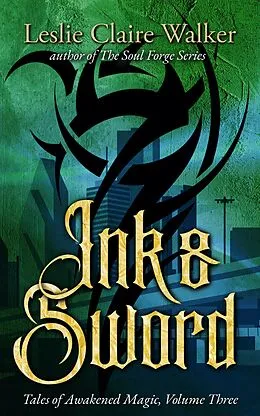 E-Book (epub) Ink & Sword (Tales of Awakened Magic, #3) von Leslie Claire Walker