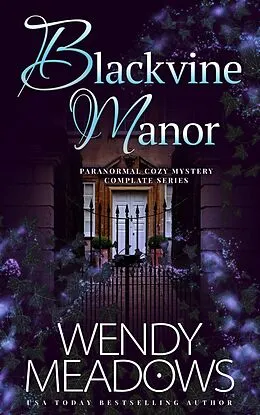 E-Book (epub) Blackvine Manor: Paranormal Cozy Mystery Complete Series von Wendy Meadows
