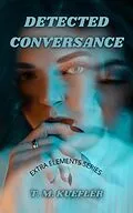 E-Book (epub) Detected Conversance (Extra Elements Series, #2) von T. M. Kuefler