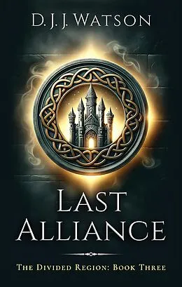 E-Book (epub) Last Alliance (The Divided Region, #3) von D. J. J. Watson