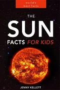 E-Book (epub) The Sun: Facts for Kids (Amazing Fact Books, #1) von Jenny Kellett