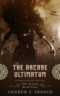 E-Book (epub) The Arcane Ultimatum von Andrew S. French