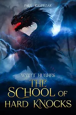 E-Book (epub) Wyett Hughes: The School of Hard Knocks (Wyatt Hughes) von Paul Kasprzak
