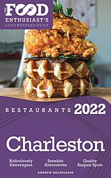 eBook (epub) 2022 Charleston Restaurants - The Food Enthusiast's Long Weekend Guide de Andrew Delaplaine