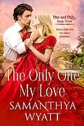 E-Book (epub) The Only One My Love (One and Only Collection, #3) von Samanthya Wyatt