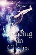 E-Book (epub) Dancing in Circles (Circles Completed, #1) von Daryl Devore