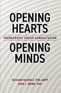 E-Book (epub) Opening Hearts, Opening Minds: Theraputic Group Consultation von Richard Raubolt