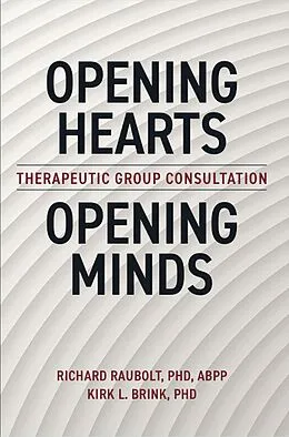 E-Book (epub) Opening Hearts, Opening Minds: Theraputic Group Consultation von Richard Raubolt