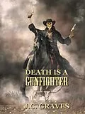 E-Book (epub) Death is a Gunfighter (The McKay Family Saga, #5) von J. C. Graves