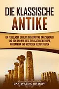 E-Book (epub) Die Klassische Antike von Captivating History