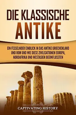 E-Book (epub) Die Klassische Antike von Captivating History