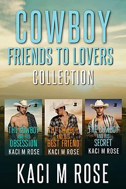 E-Book (epub) Cowboy Friends to Lovers Collection von Kaci M. Rose