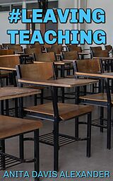 eBook (epub) #Leaving Teaching de Anita Davis Alexander