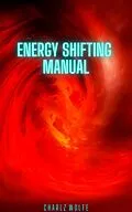 E-Book (epub) Energy Shifting Manual von Charlz Wolfe