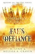 E-Book (epub) Fae's Defiance: A Fae Fantasy Romance (Queens of the Fae, #2) von Melissa A. Craven, M. Lynn