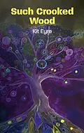 E-Book (epub) Such Crooked Wood von Kit Eyre