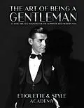 E-Book (epub) The Art of Being a Gentleman von Etiquette & Style Academy