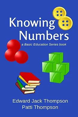 E-Book (epub) Knowing Numbers (Basic Education Series) von Edward Jack Thompson, Patti Thompson