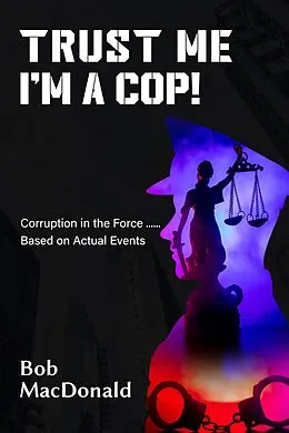 E-Book (epub) Trust Me, I'm a Cop! von Bob Macdonald