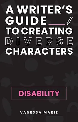 E-Book (epub) Disability (A Writer's Guide to Creating Diverse Characters, #1) von Vanessa Marie