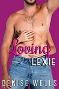 E-Book (epub) Loving Lexie (San Soloman, #3) von Denise Wells
