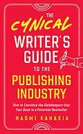 E-Book (epub) The Cynical Writer's Guide To The Publishing Industry (Cynical Guides, #1) von Naomi Kanakia