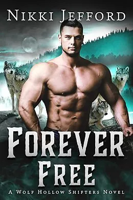 E-Book (epub) Forever Free (Wolf Hollow Shifters, #7) von Nikki Jefford