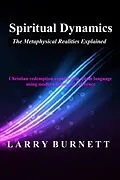 E-Book (epub) Spiritual Dynamics: The Metaphysical Realities Explained von Larry Burnett