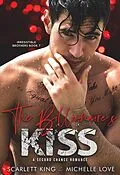 E-Book (epub) The Billionaire's Kiss: A Second Chance Romance (Irresistible Brothers, #7) von Scarlett King