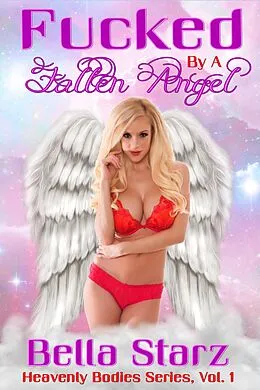 E-Book (epub) Fucked by a Fallen Angel (Heavenly Bodies Series, #1) von Bella Starz