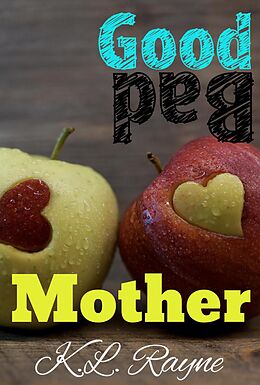 eBook (epub) Good Mother Bad Mother (Clouds of Rayne, #24) de K. L. Rayne