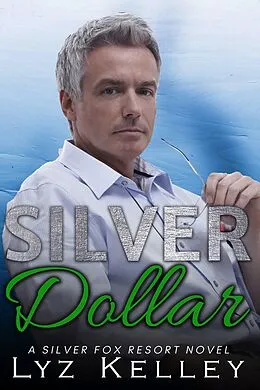 E-Book (epub) Silver Dollar (Silver Fox Resort) von Lyz Kelley