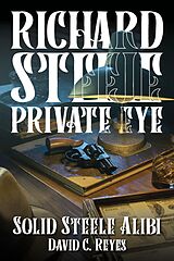 eBook (epub) Richard Steele Private Eye de David C. Reyes