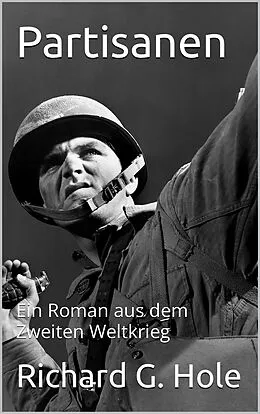 E-Book (epub) Partisanen (Zweiter Weltkrieg, #11) von Richard G. Hole