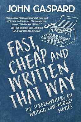 E-Book (epub) Fast, Cheap & Written That Way: Top Screenwriters on Writing for Low-Budget Movies (Fast, Cheap Filmmaking Books, #2) von John Gaspard