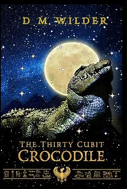 E-Book (epub) The Thirty Cubit Crocodile (The Memphis Cycle) von D M Wilder