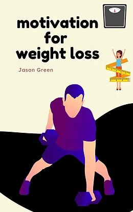 E-Book (epub) Motivation for Weight Loss von Jason Green
